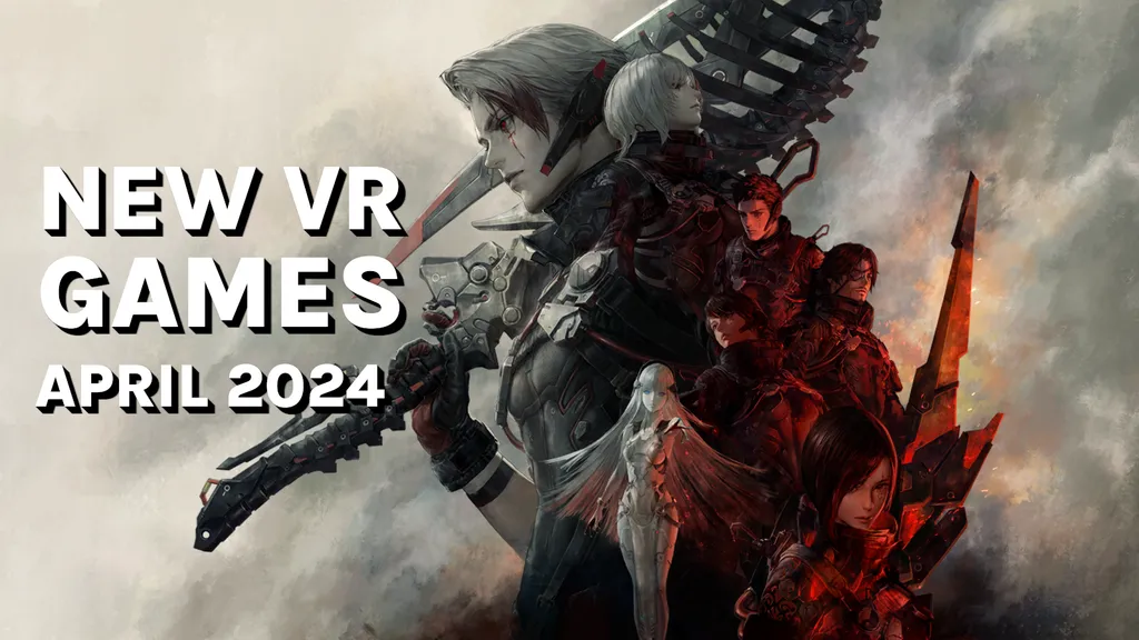 2024年4月的新VR游戏与发布：Quest，SteamVR，PSVR 2等