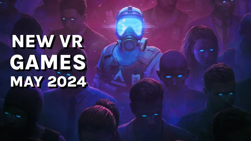 2024年5月新VR游戏及发布：Quest、SteamVR、PSVR 2等